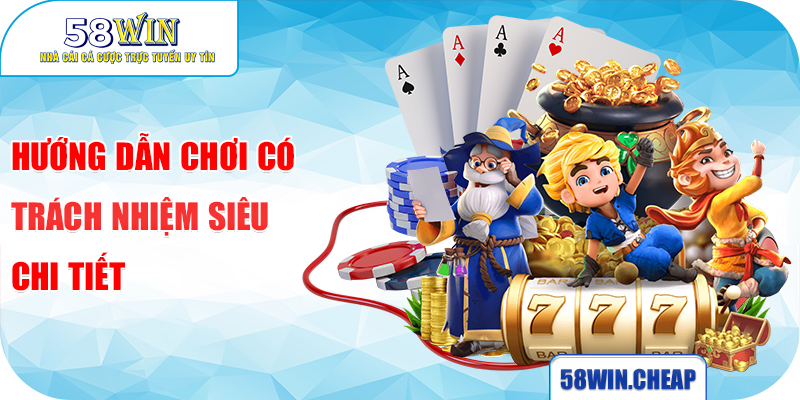 Hướng dẫn chơi có trách nhiệm siêu chi tiết