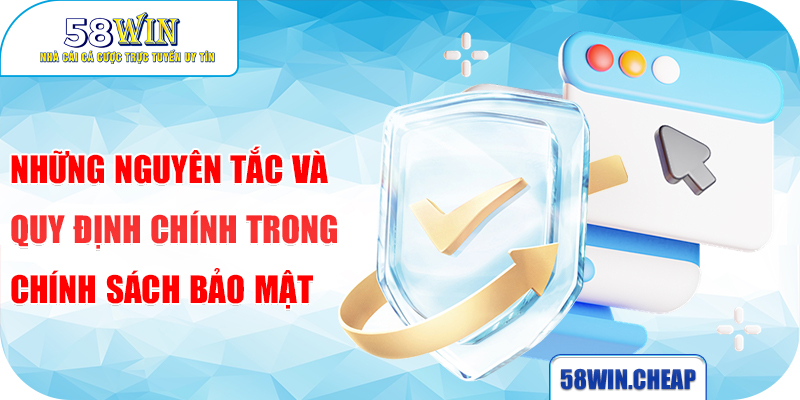 CHÍNH SÁCH BẢO MẬT 2 Những nguyên tắc và quy định chính trong chính sách bảo mật