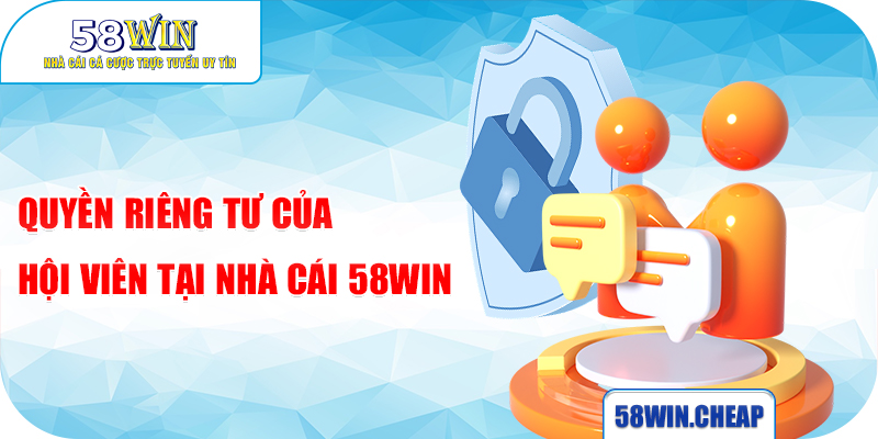 Quyền riêng tư của hội viên tại nhà cái 58WIN