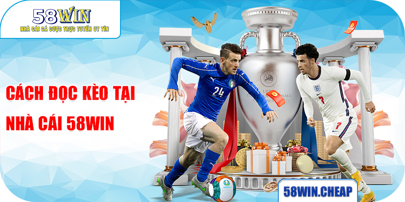 Hiểu Rõ Kèo Đồng Banh Tại Nhà Cái 58win - Bí Quyết Thắng Lớn 2 Cách đọc kèo tại nhà cái 58win
