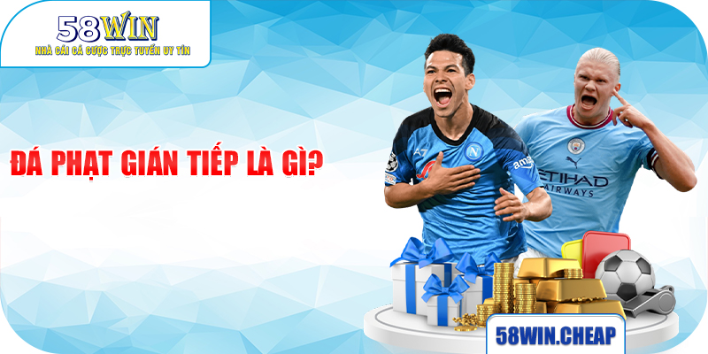 Hiểu Rõ Hơn Về Đá Phạt Gián Tiếp Trong Bóng Đá Cùng 58win 1 Đá phạt gián tiếp là gì?