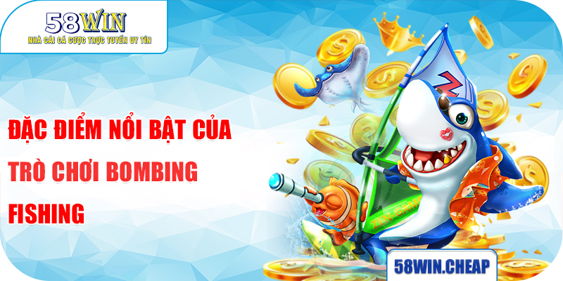 Đặc điểm nổi bật của trò chơi Bombing Fishing