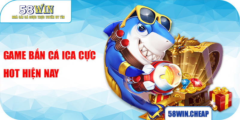 Bắn Cá ICA - Chinh Phục Đại Dương Huyền Ảo Săn Thưởng Khủng 1 Game bắn cá ICA cực hot hiện nay