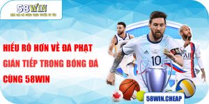 Hiểu Rõ Hơn Về Đá Phạt Gián Tiếp Trong Bóng Đá Cùng 58win