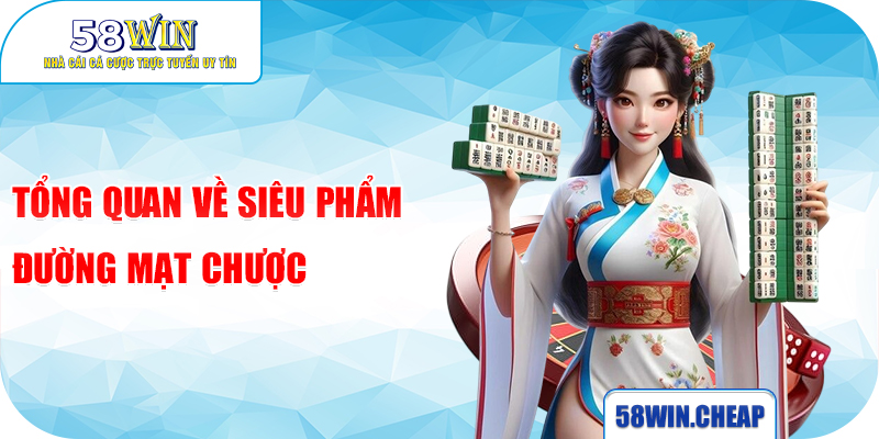 Đường Mạt Chược Trải Nghiệm Game Quay Hũ Tuyệt Đỉnh 1 Tổng quan về siêu phẩm Đường Mạt Chược