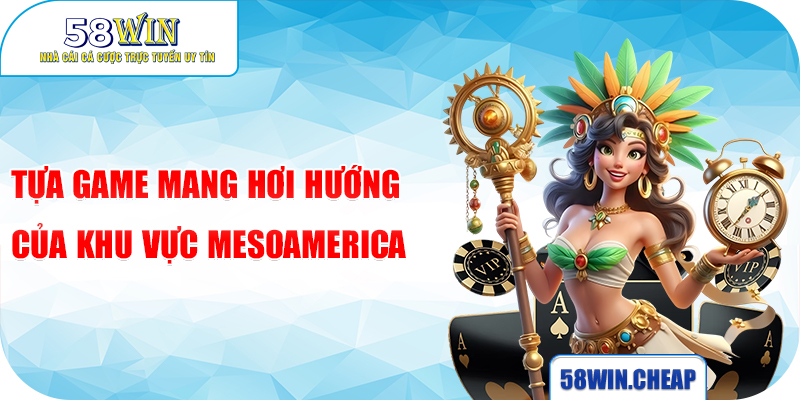 Tựa game mang hơi hướng của khu vực Mesoamerica