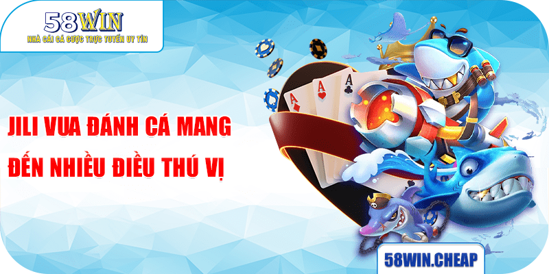 BẮN CÁ 3 JILI Vua đánh cá mang đến nhiều điều thú vị