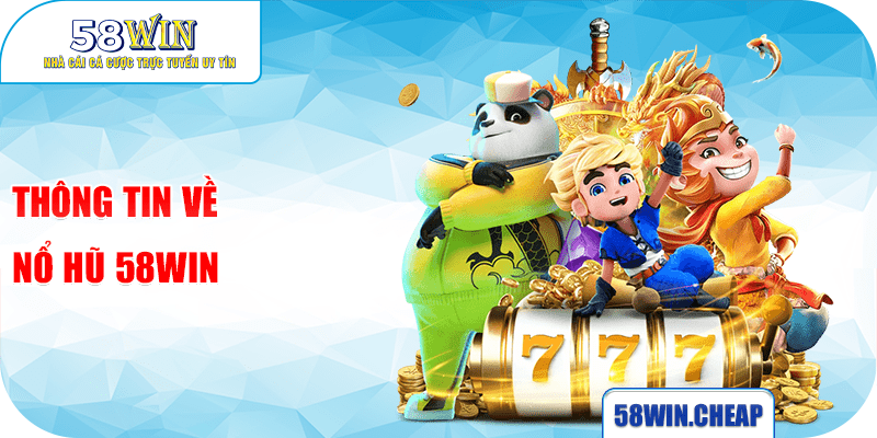Thông tin về Nổ hũ 58win